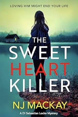 The Sweetheart Killer by N J Mackay