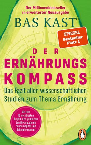 Der Ernährungskompass - Das Fazit aller wissenschaftlicher Studien zum Thema Ernährung  by Bas Kast