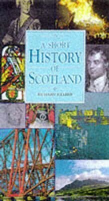 A Short History Of Scotland by Richard Killeen