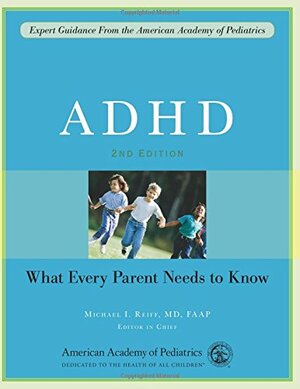 ADHD: What Every Parent Needs to Know by American Academy of Pediatrics
