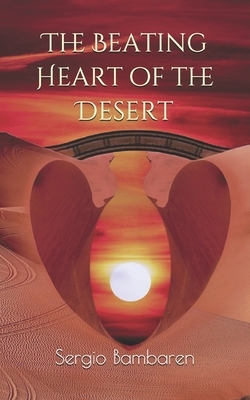 The Beating Heart of the Desert by Sergio Bambaren