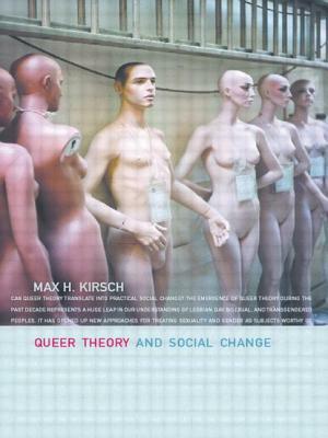 Queer Theory and Social Change by Max H. Kirsch