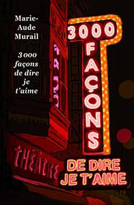 Trois milles facons de dire je t'aime by Marie-Aude Murail