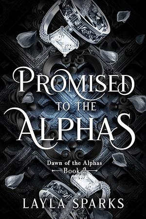 Promised To The Alphas by Layla Sparks