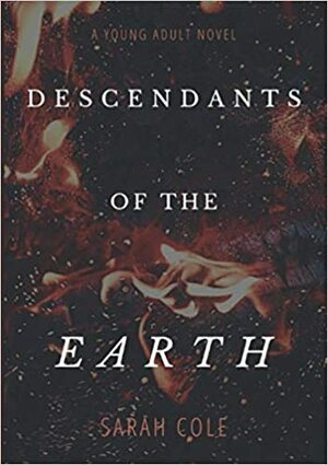 Descendants of the Earth by Sarah Cole