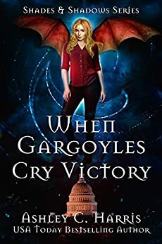 When Gargoyles Cry Victory by Ashley C. Harris