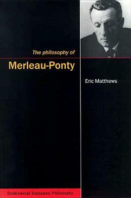 The Philosophy of Merleau-Ponty, Volume 2 by Eric Matthews