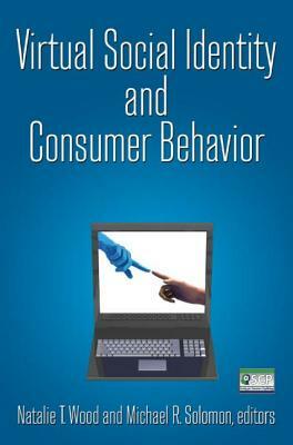 Virtual Social Identity and Consumer Behavior by Natalie T. Wood, Michael R. Solomon