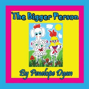 The Bigger Person by Penelope Dyan