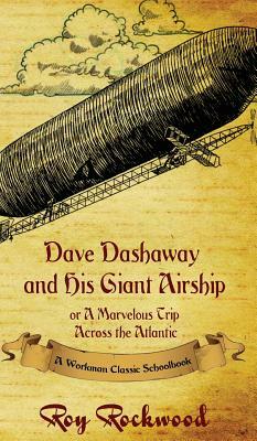 Dave Dashaway and His Giant Airship: A Workman Classic Schoolbook by Workman Family Classics, Roy Rockwood, Weldon J. Cobb