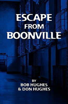 Escape from Boonville: The Real Prison Break by Bob Hughes, Don Hughes