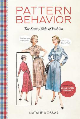 Pattern Behavior: The Seamy Side of Fashion by Natalie Kossar