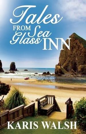 Tales From Sea Glass Inn by Karis Walsh, Karis Walsh