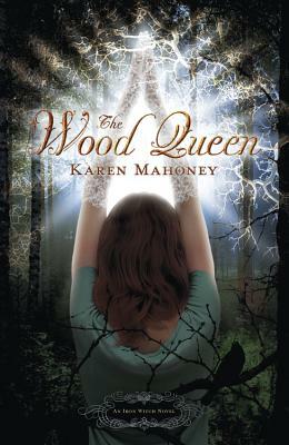 The Wood Queen by Karen Mahoney