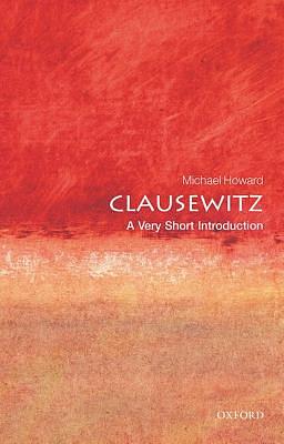 Clausewitz: A Very Short Introduction by Michael Howard