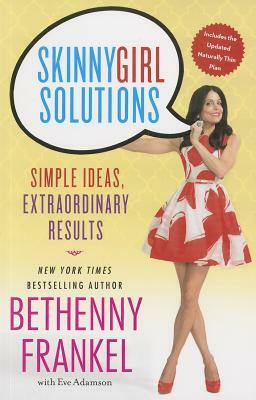 Skinnygirl Solutions: Your Straight-Up Guide to Home, Health, Family, Career, Style, and Sex by Bethenny Frankel