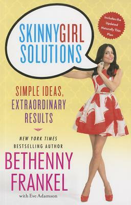 Skinnygirl Solutions: Your Straight-Up Guide to Home, Health, Family, Career, Style, and Sex by Bethenny Frankel