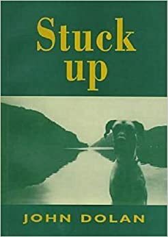 Stuck Up: Poems by John Dolan by John Dolan