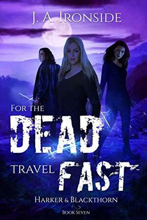 For the Dead Travel Fast by J.A. Ironside