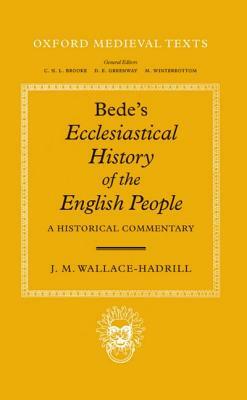 Bede's Ecclesiastical History of the English People: A Historical Commentary by J. M. Wallace-Hadrill