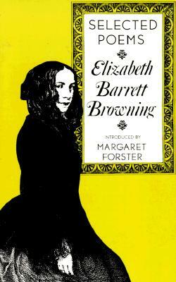 Elizabeth Barrett Browning: Selected Poems by Elizabeth Barrett Browning