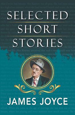 Selected Short Stories of James Joyce by James Joyce