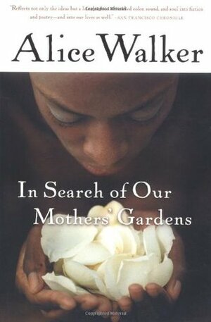 In Search of Our Mothers' Gardens: Womanist Prose by Alice Walker