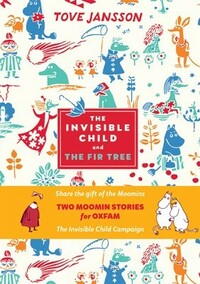 The Invisible Child and The Fir Tree by Tove Jansson