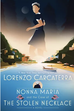 Nonna Maria and the Case of the Stolen Necklace by Lorenzo Carcaterra