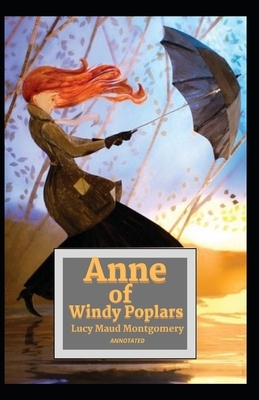 Anne of Windy Poplars Annotated by L.M. Montgomery