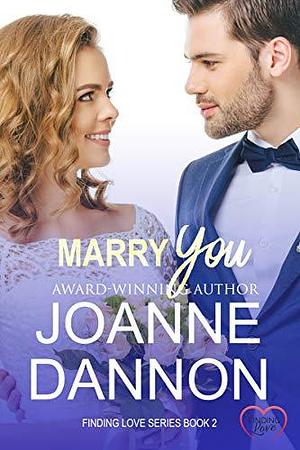 Marry You by Joanne Dannon, Joanne Dannon