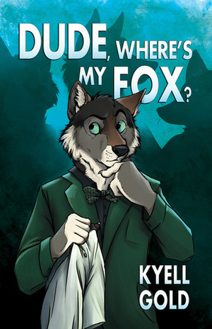 Dude, Where's My Fox? by Kyell Gold