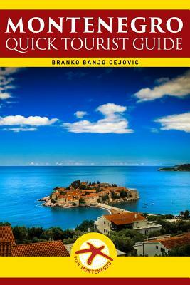 Montenegro: Quick Tourist Guide by Branko Banjo Cejovic