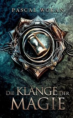 Die Klänge der Magie by Pascal Wokan