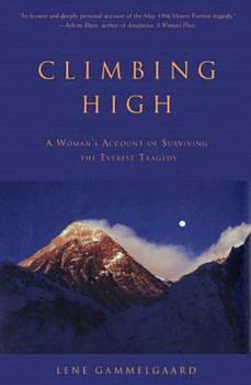 Climbing High: A Woman's Account of Surviving the Everest Tragedy by Lene Gammelgaard