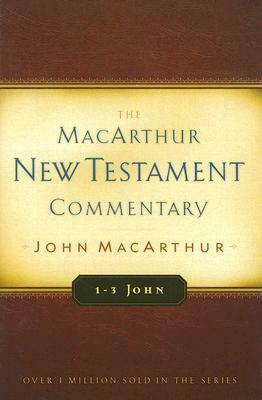 1-3 John: MacArthur New Testament Commentary by John MacArthur