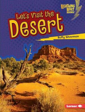 Let's Visit the Desert by Buffy Silverman