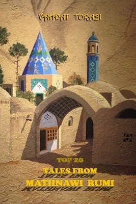 Top 20 Tales from Mathnawi Rumi by Vahdat Torabi