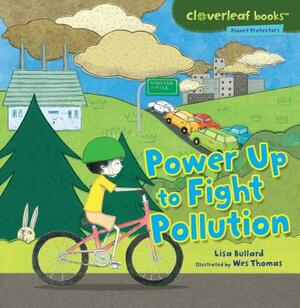 Power Up to Fight Pollution by Lisa Bullard