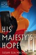 His Majesty's Hope, Book 3 by Susan Elia MacNeal