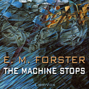 The Machine Stops (version 3) by E.M. Forster