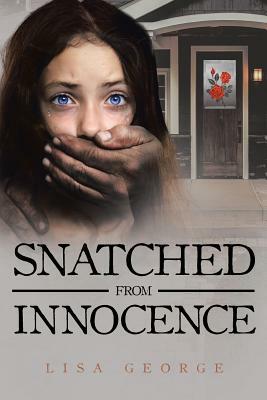 Snatched From Innocence by Lisa George