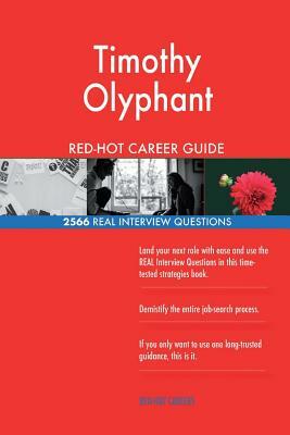Timothy Olyphant RED-HOT Career Guide; 2566 REAL Interview Questions by Twisted Classics