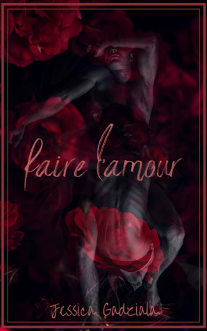 faire l'amour by Jessica Gadziala