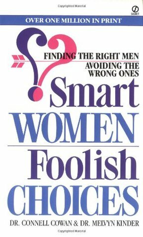 Smart Women/Foolish Choices: Finding the Right Men Avoiding the Wrong Ones by Melvyn Kinder, Connell Cowan