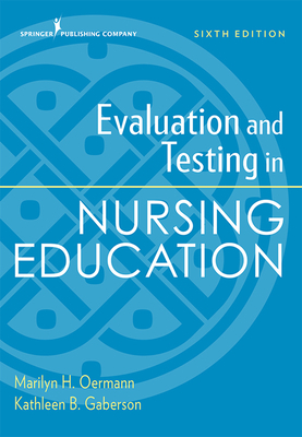 Evaluation and Testing in Nursing Education, Sixth Edition by 
