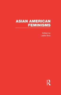 Asian American Feminisms by Leslie Bow