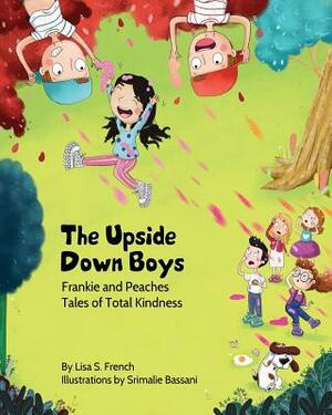 The Upside-Down Boys: (Frankie and Peaches: Tales of Total Kindness Book 2) by Lisa S. French