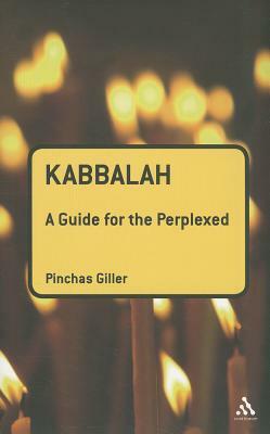 Kabbalah: A Guide for the Perplexed by Pinchas Giller