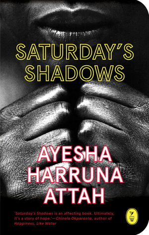 Saturday's Shadows by Ayesha Harruna Attah